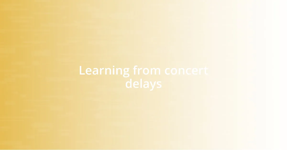 Learning from concert delays