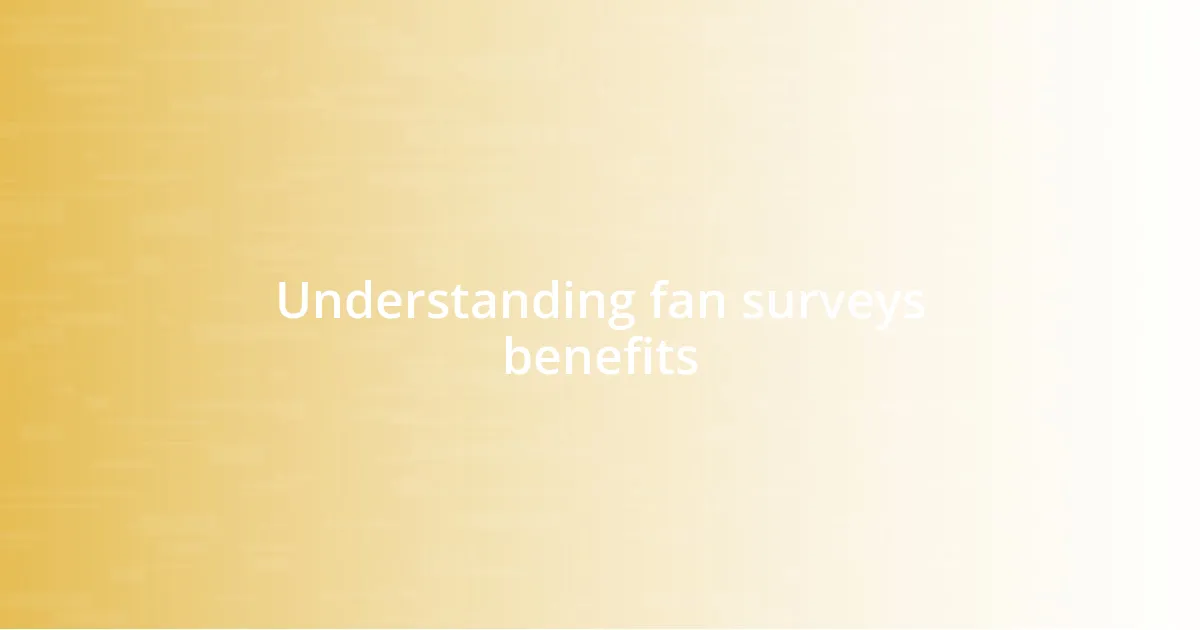 Understanding fan surveys benefits