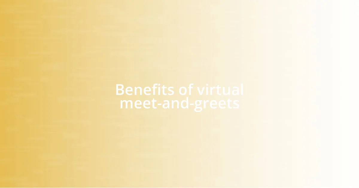 Benefits of virtual meet-and-greets