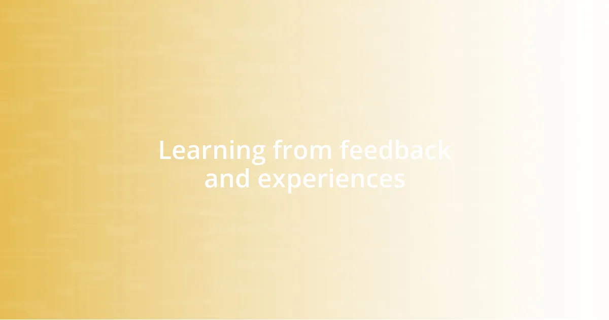 Learning from feedback and experiences