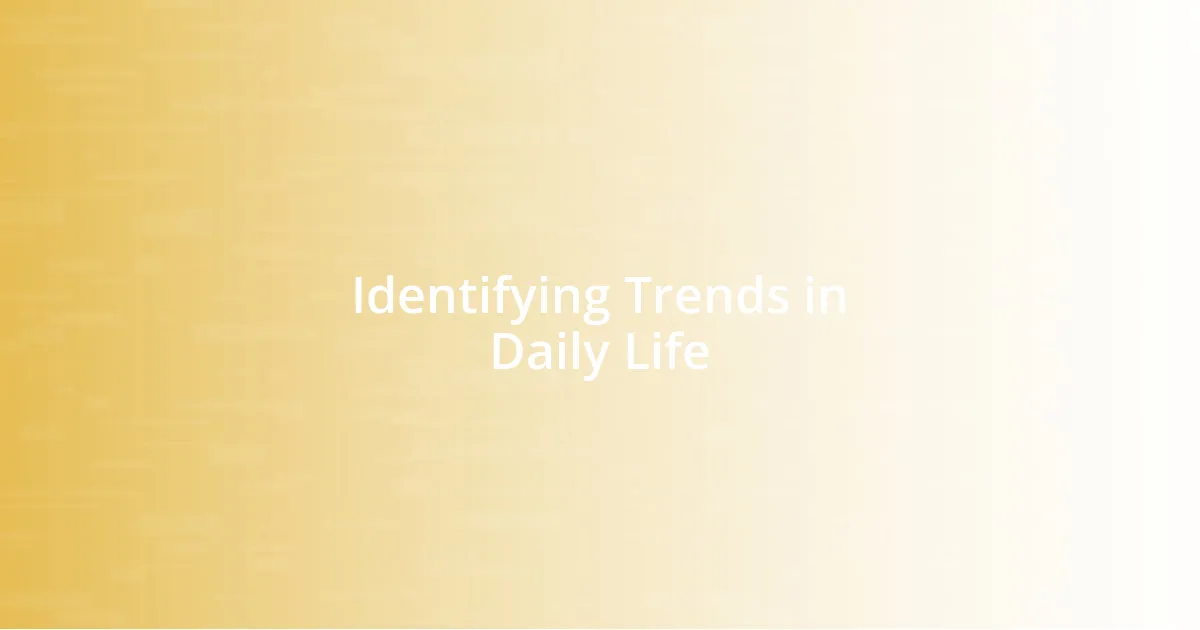 Identifying Trends in Daily Life