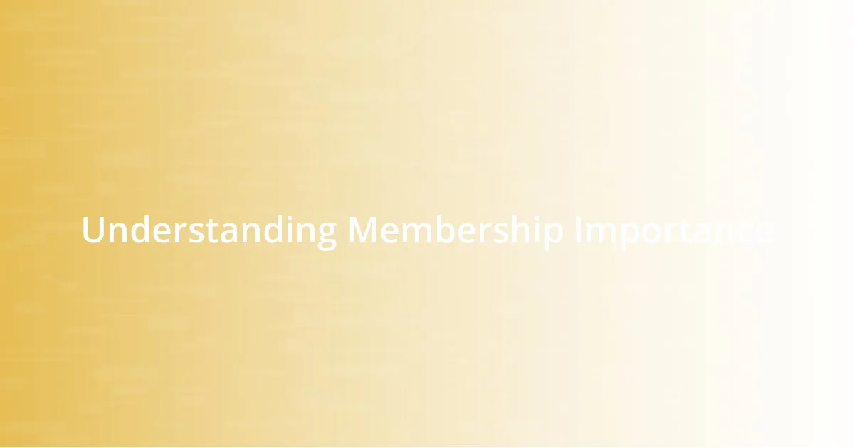 Understanding Membership Importance