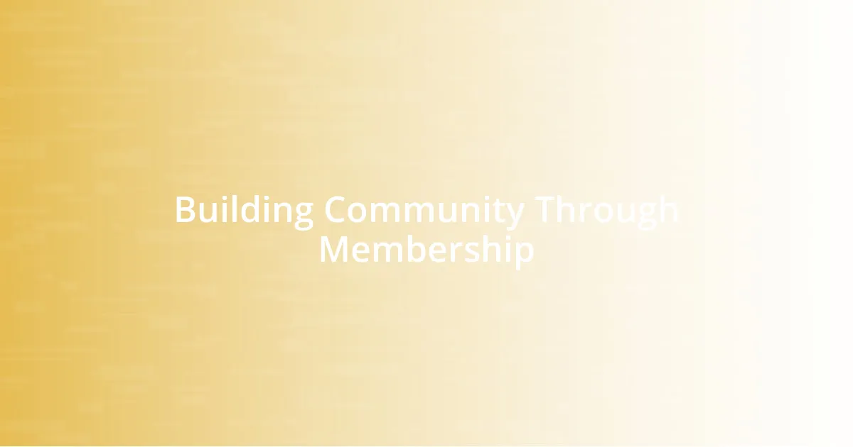 Building Community Through Membership