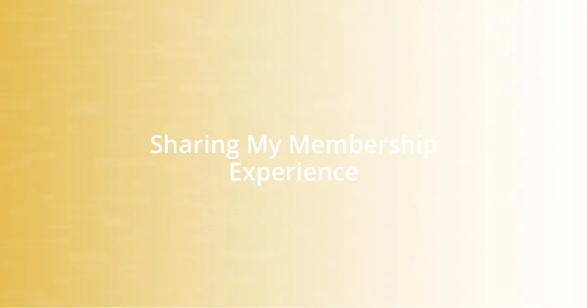 Sharing My Membership Experience