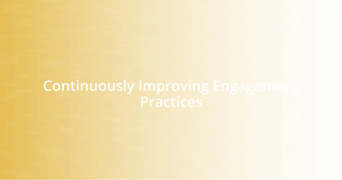 Continuously Improving Engagement Practices