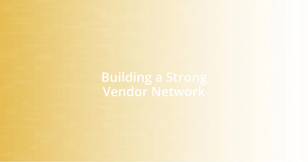 Building a Strong Vendor Network