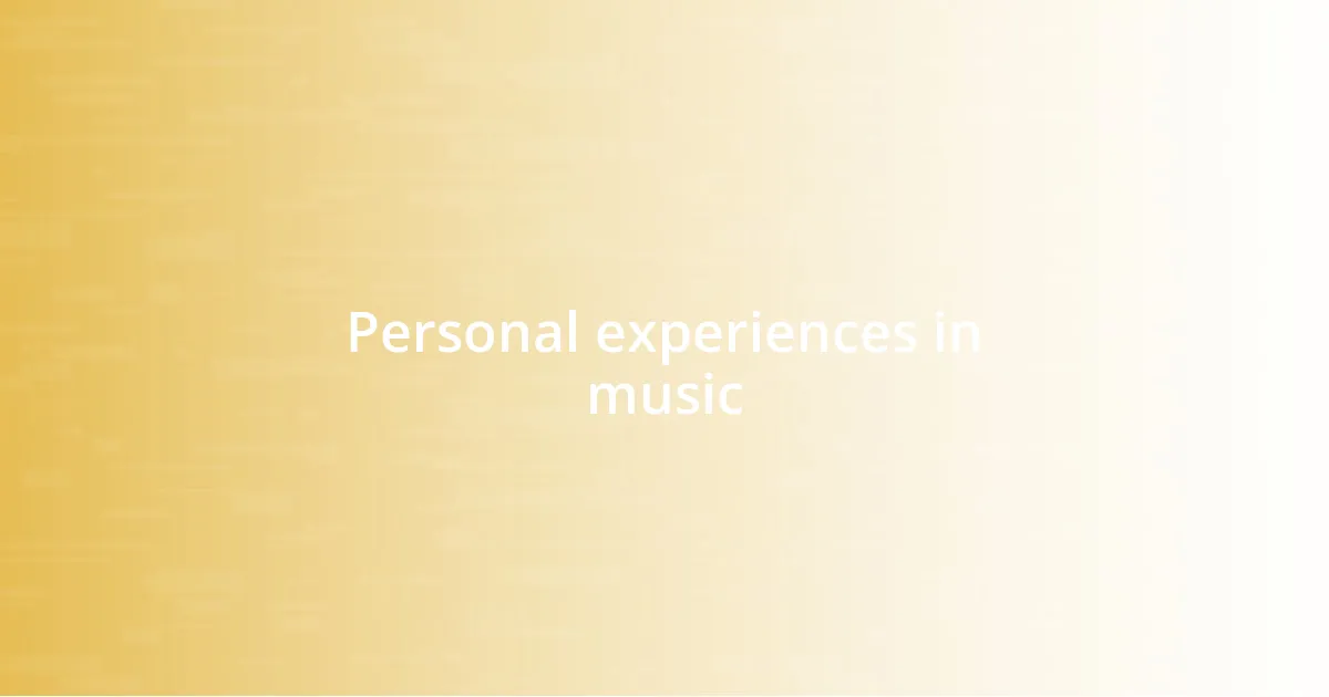 Personal experiences in music