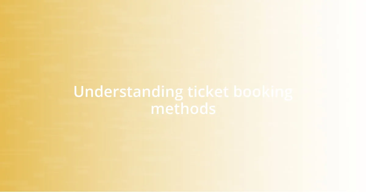 Understanding ticket booking methods