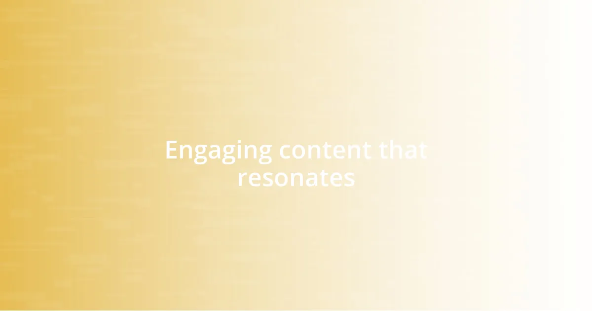 Engaging content that resonates