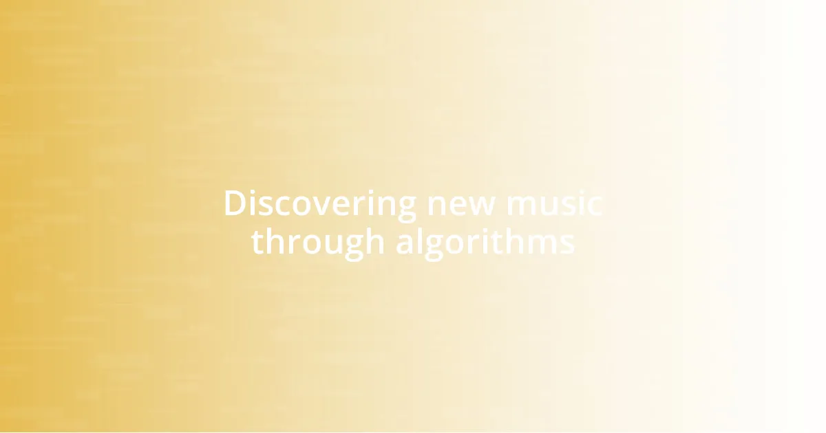 Discovering new music through algorithms